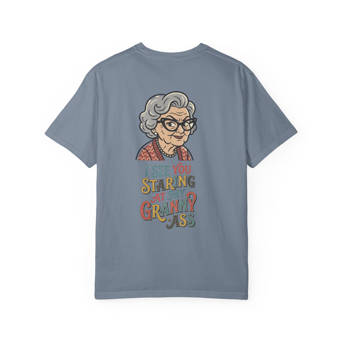 Granny Humor T-Shirt — “I See You Staring at My Granny Ass” Graphic Tee