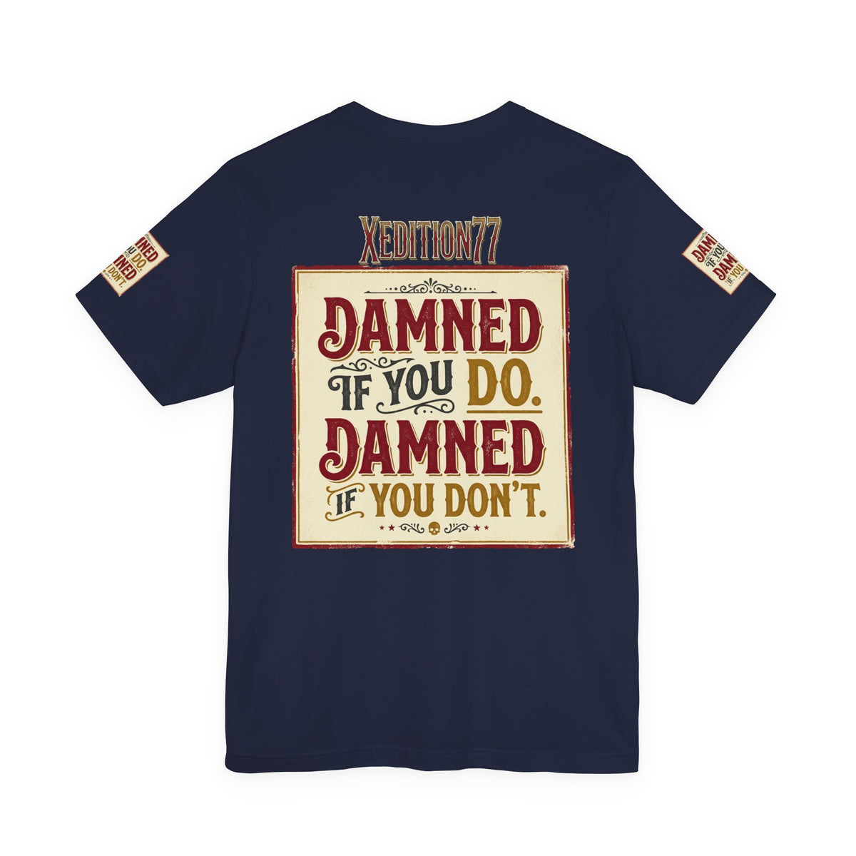 Xedition 77 "Damned If You Do" Casual T‑Shirt