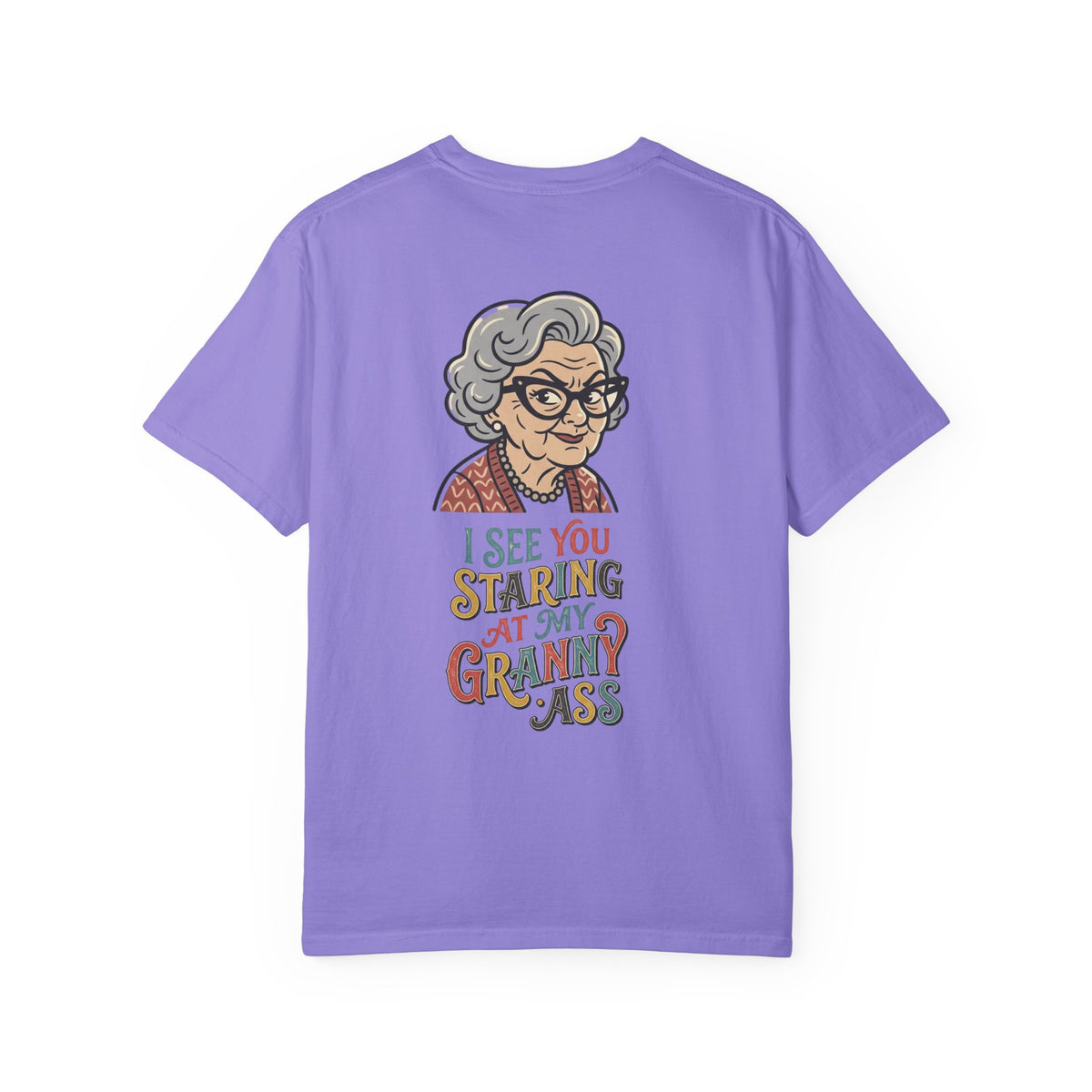 Granny Humor T-Shirt — “I See You Staring at My Granny Ass” Graphic Tee