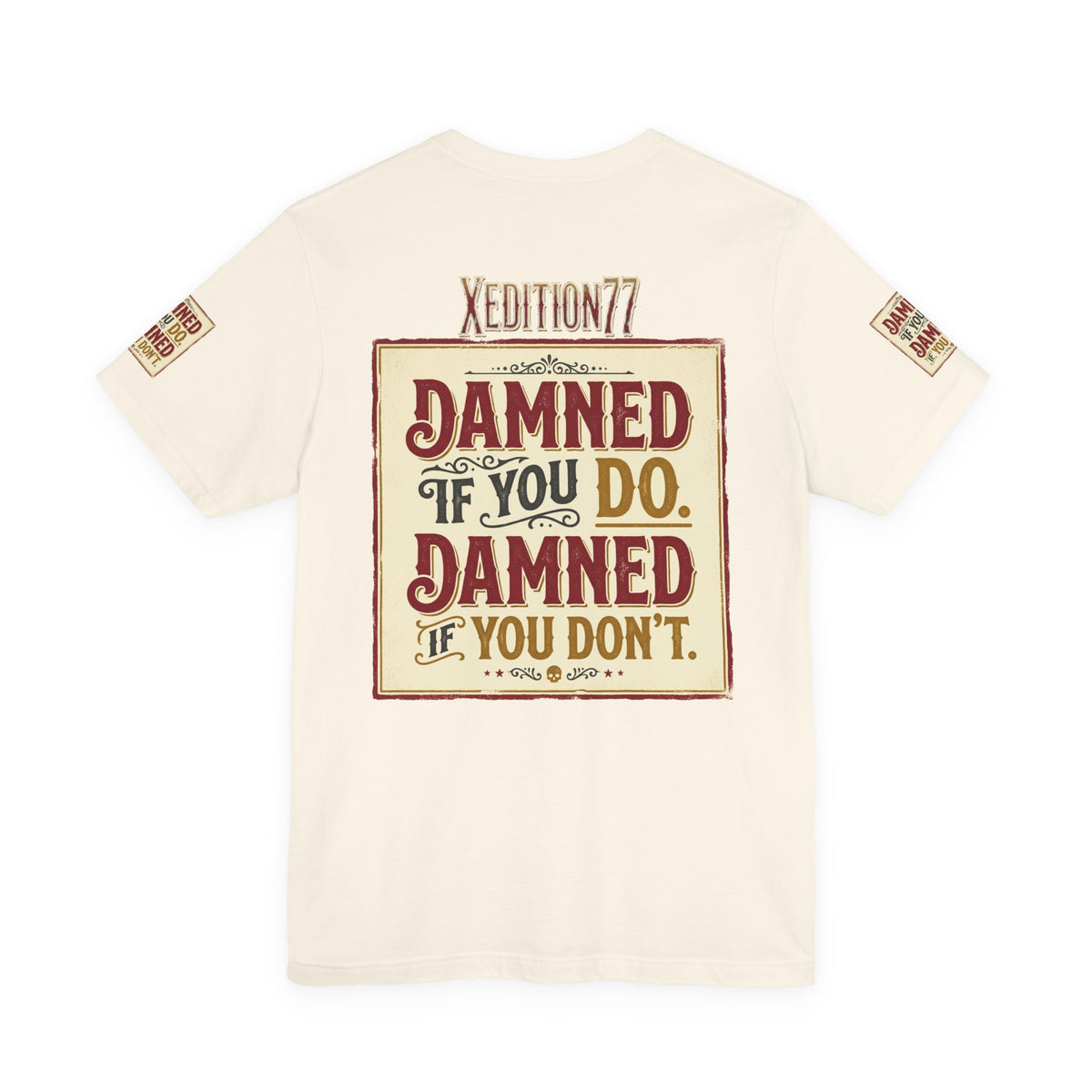 Xedition 77 "Damned If You Do" Casual T‑Shirt