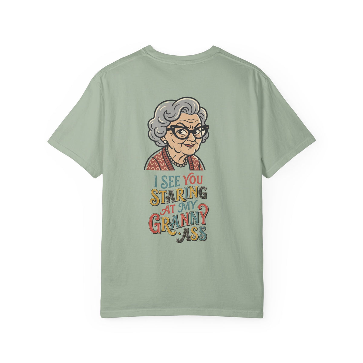 Granny Humor T-Shirt — “I See You Staring at My Granny Ass” Graphic Tee