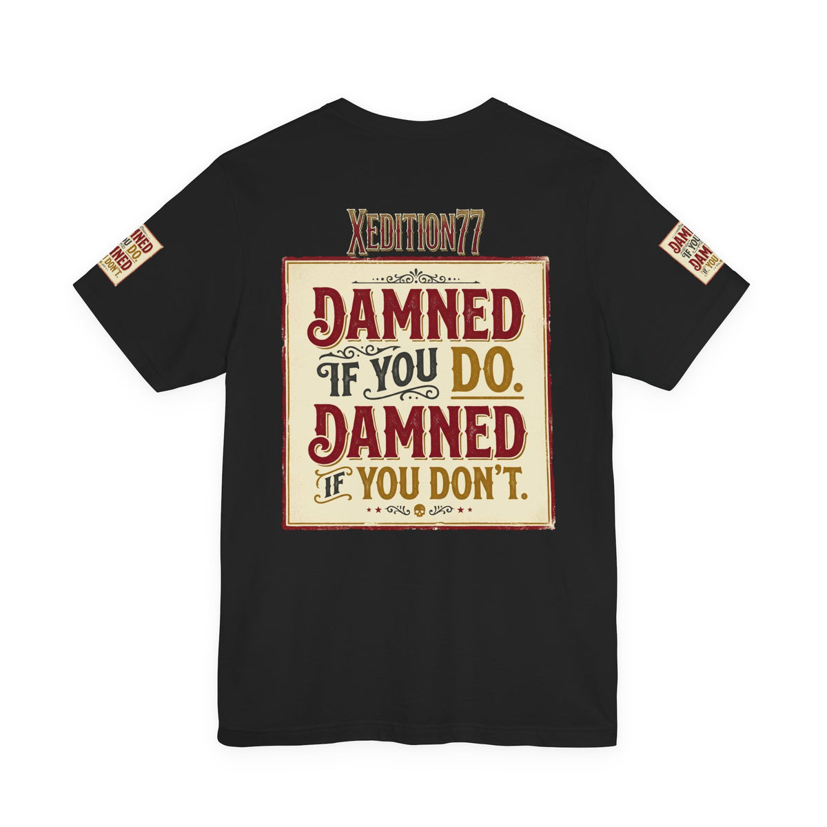 Xedition 77 "Damned If You Do" Casual T‑Shirt