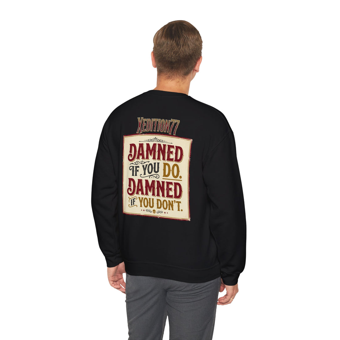 Xedition 77 Crewneck Sweatshirt Damned If You Do