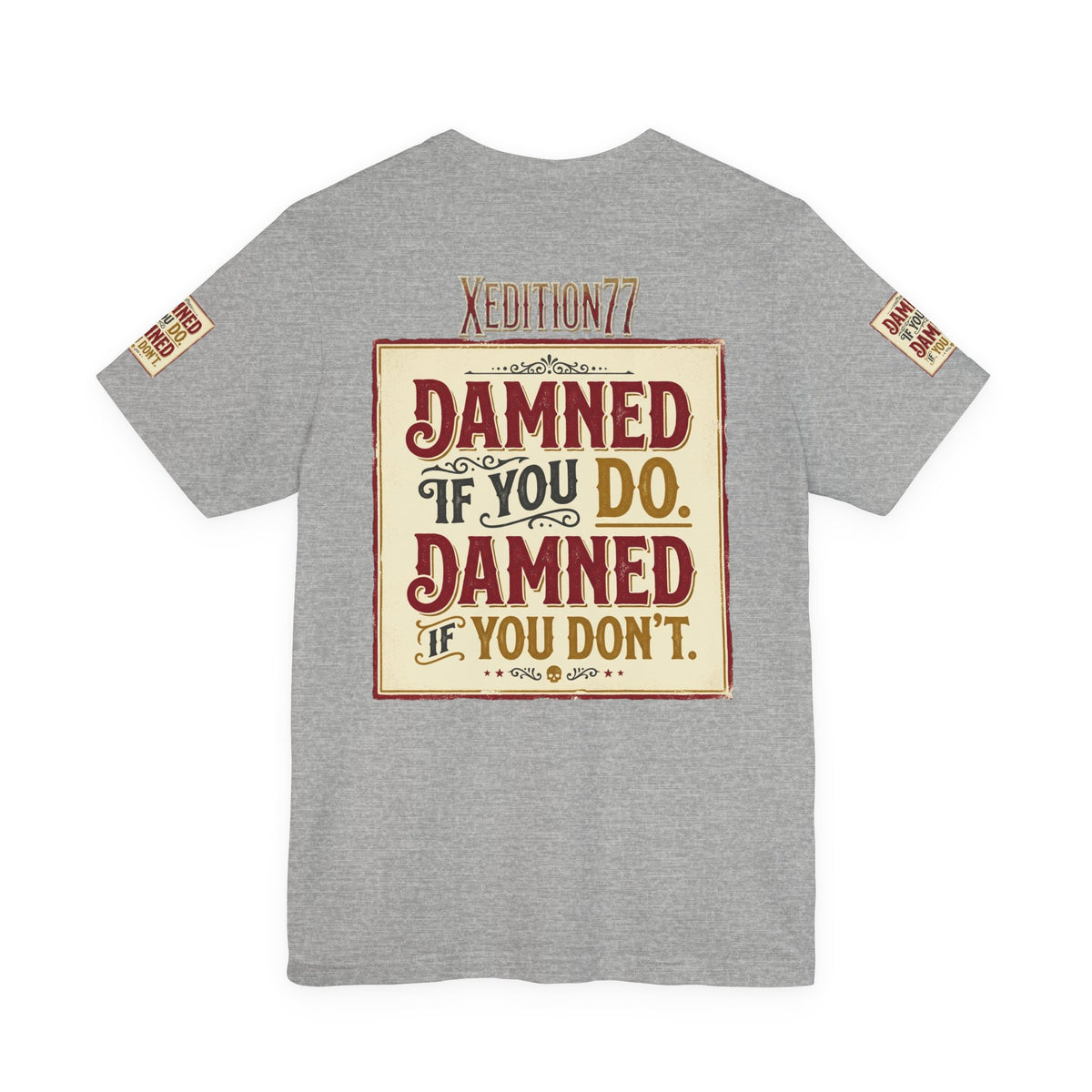 Xedition 77 "Damned If You Do" Casual T‑Shirt