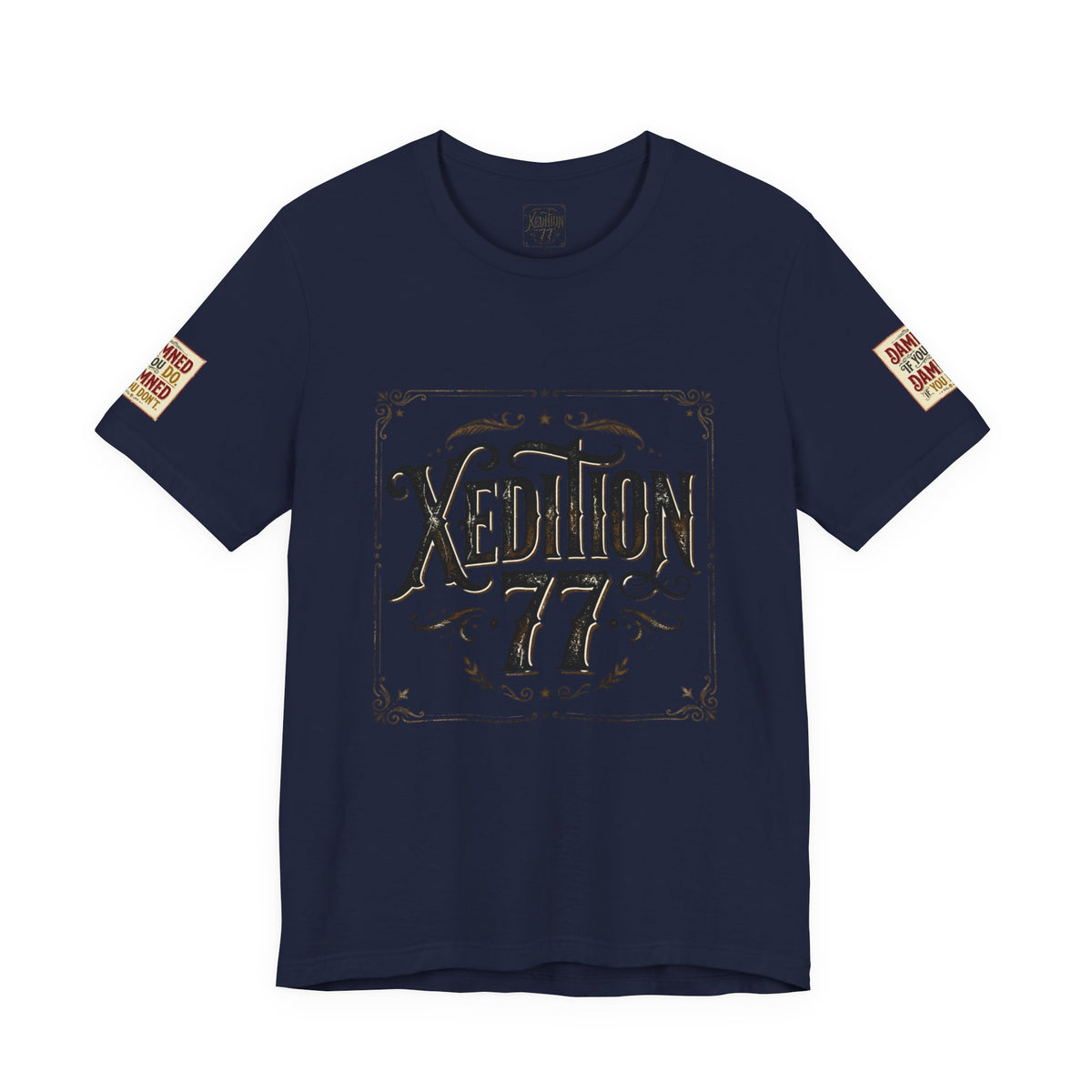 Xedition 77 "Damned If You Do" Casual T‑Shirt